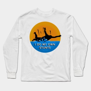 I do my own stunts - Belly Flop Long Sleeve T-Shirt